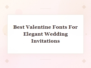 Elegant Valentine Fonts for Wedding Invitations