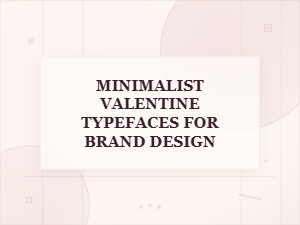 Minimalist Valentine Typefaces for Brand Design