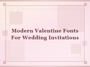 Choosing Modern Valentine Fonts for Invitations